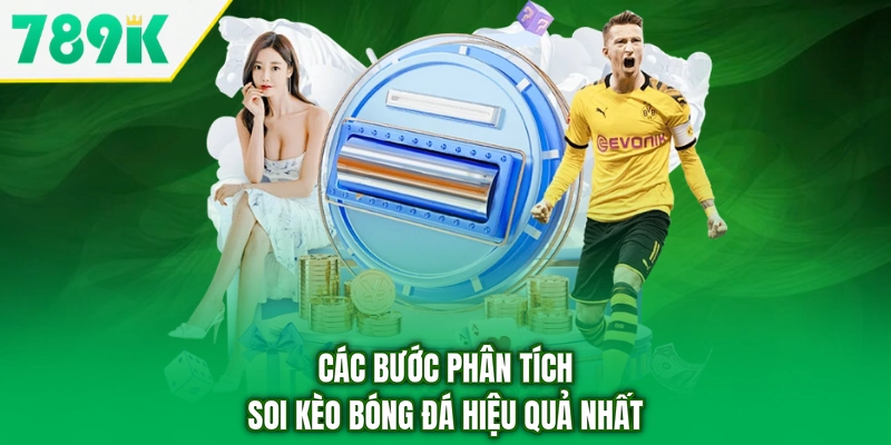 Các bước phân tích soi kèo bóng đá hiệu quả nhất