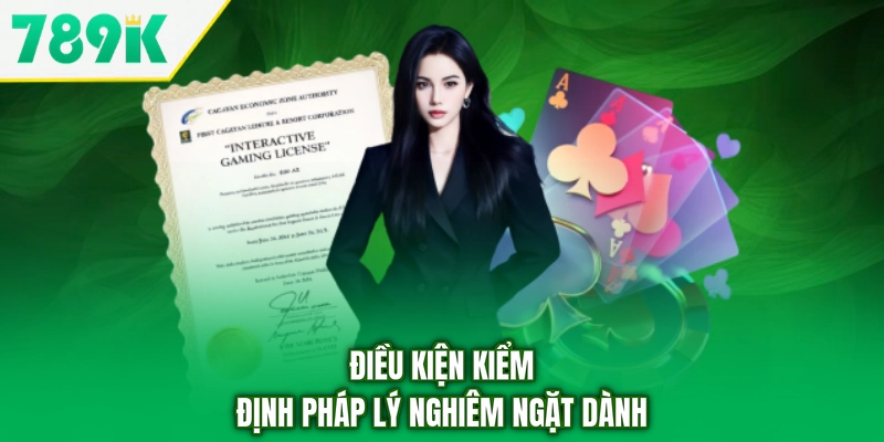 Điều kiện kiểm định pháp lý nghiêm ngặt dành
